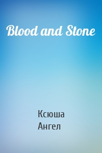 Blood and Stone