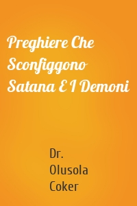 Preghiere Che Sconfiggono Satana E I Demoni