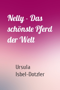 Nelly - Das schönste Pferd der Welt