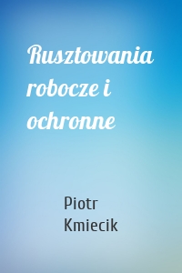 Rusztowania robocze i ochronne