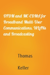 OFDM and MC-CDMA for Broadband Multi-User Communications, WLANs and Broadcasting