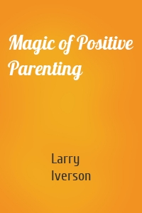 Magic of Positive Parenting