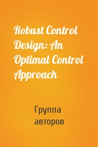 Robust Control Design: An Optimal Control Approach