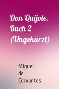 Don Quijote, Buch 2 (Ungekürzt)