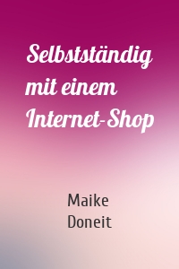 Selbstständig mit einem Internet-Shop