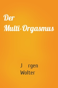 Der Multi-Orgasmus