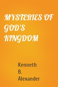 MYSTERIES OF GOD'S KINGDOM