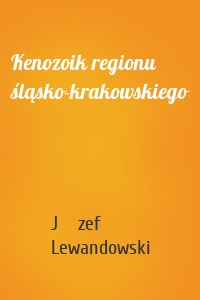 Kenozoik regionu śląsko-krakowskiego