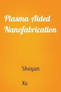 Plasma-Aided Nanofabrication