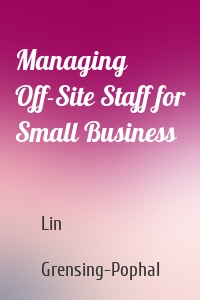 Managing Off-Site Staff for Small Business