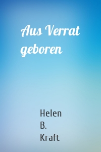 Aus Verrat geboren