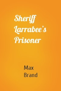 Sheriff Larrabee’s Prisoner