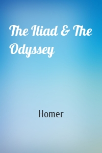 The Iliad & The Odyssey