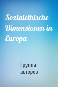Sozialethische Dimensionen in Europa