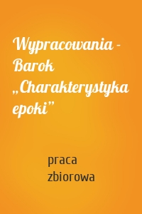 Wypracowania - Barok „Charakterystyka epoki”