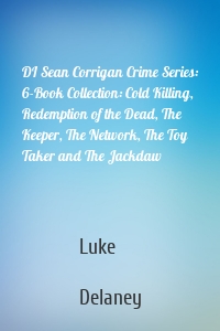 DI Sean Corrigan Crime Series: 6-Book Collection: Cold Killing, Redemption of the Dead, The Keeper, The Network, The Toy Taker and The Jackdaw