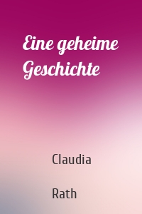 Eine geheime Geschichte