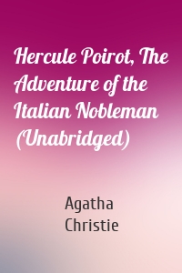 Hercule Poirot, The Adventure of the Italian Nobleman (Unabridged)