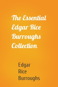 The Essential Edgar Rice Burroughs Collection