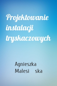 Projektowanie instalacji tryskaczowych