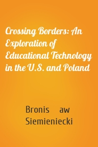 Crossing Borders: An Exploration of Educational Technology in the U.S. and Poland