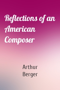 Reflections of an American Composer