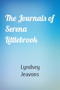 The Journals of Serena Littlebrook
