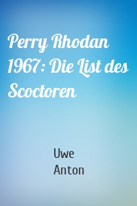 Perry Rhodan 1967: Die List des Scoctoren
