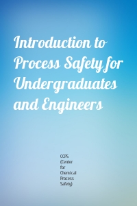 Introduction to Process Safety for Undergraduates and Engineers