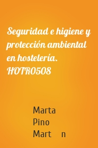 Seguridad e higiene y protección ambiental en hostelería. HOTR0508