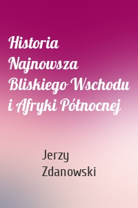 Historia Najnowsza Bliskiego Wschodu i Afryki Północnej