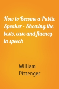 How to Become a Public Speaker - Showing the bests, ease and fluency in speech