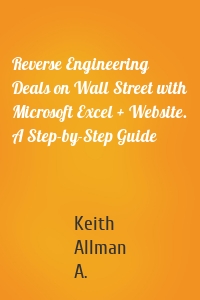 Reverse Engineering Deals on Wall Street with Microsoft Excel + Website. A Step-by-Step Guide