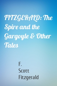 FITZGERALD: The Spire and the Gargoyle & Other Tales