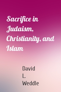 Sacrifice in Judaism, Christianity, and Islam