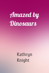Amazed by Dinosaurs
