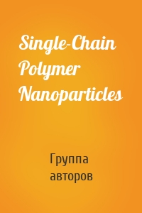 Single-Chain Polymer Nanoparticles