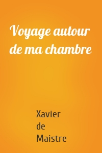 Voyage autour de ma chambre