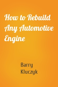 How to Rebuild Any Automotive Engine