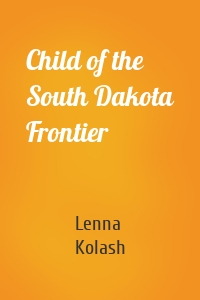 Child of the South Dakota Frontier