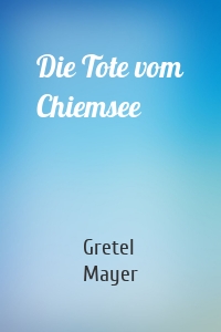 Die Tote vom Chiemsee