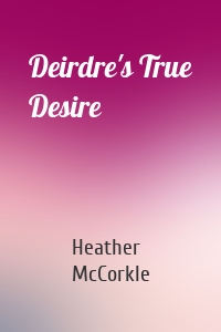 Deirdre's True Desire