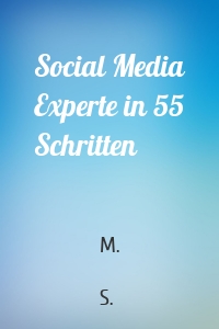 Social Media Experte in 55 Schritten