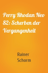 Perry Rhodan Neo 82: Scherben der Vergangenheit