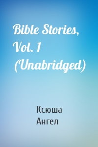 Bible Stories, Vol. 1 (Unabridged)