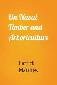 On Naval Timber and Arboriculture