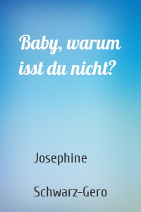 Baby, warum isst du nicht?