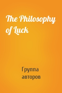 The Philosophy of Luck