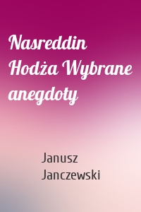 Nasreddin Hodża Wybrane anegdoty