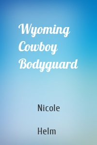 Wyoming Cowboy Bodyguard